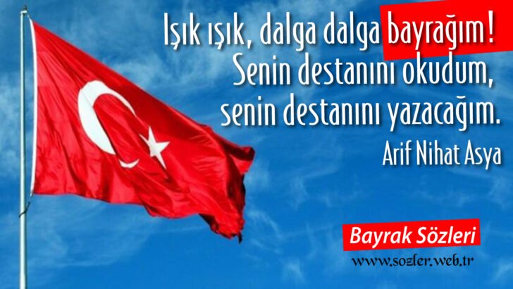 Türk Bayrağı ile ilgili sözler – Bayrak Sözleri “Bayrakları bayrak yapan üstündeki kandır…”